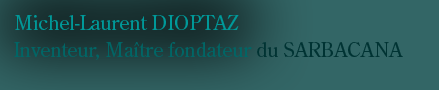 DIOPTAZ  Inventeur, Matre-fondateur